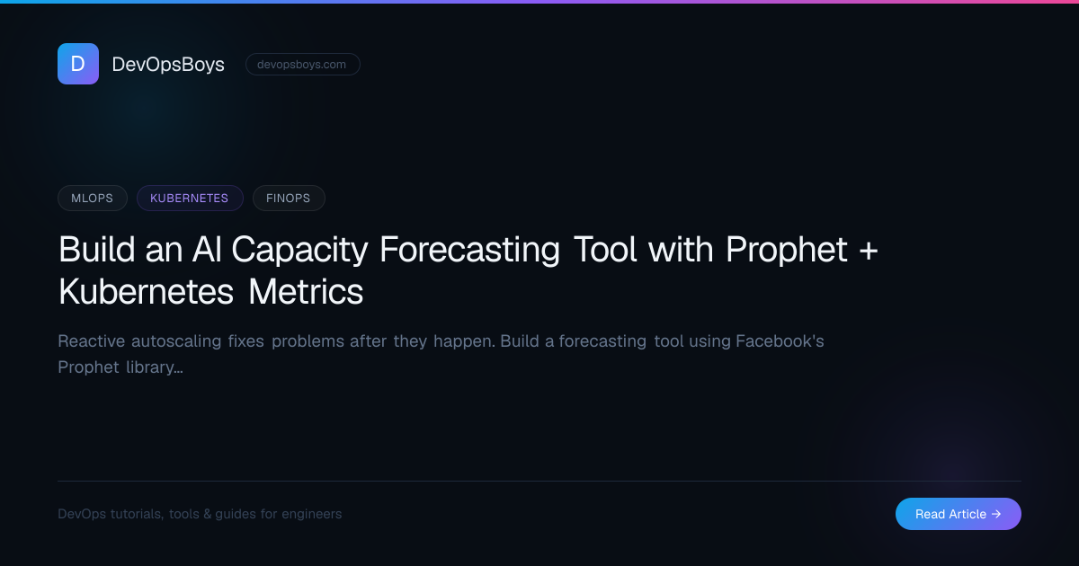 Build an AI Capacity Forecasting Tool with Prophet + Kubernetes Metrics ...