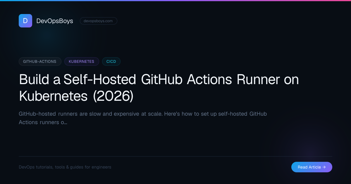 Build a Self-Hosted GitHub Actions Runner on Kubernetes (2026) | DevOpsBoys