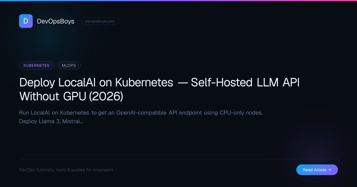Deploy LocalAI on Kubernetes — Self-Hosted LLM API Without GPU (2026 ...