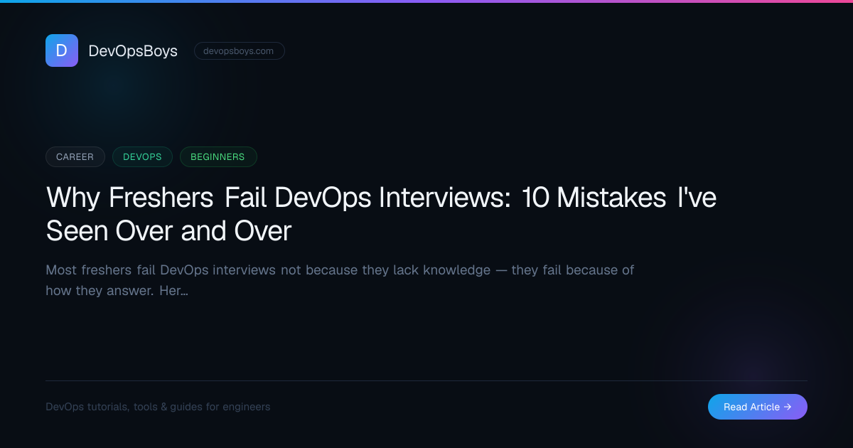 Why Freshers Fail DevOps Interviews: 10 Mistakes I've Seen Over and ...