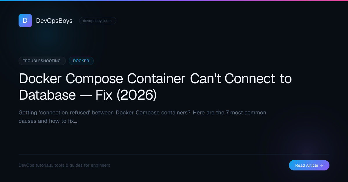 Docker Compose Container Can't Connect to Database — Fix (2026 ...