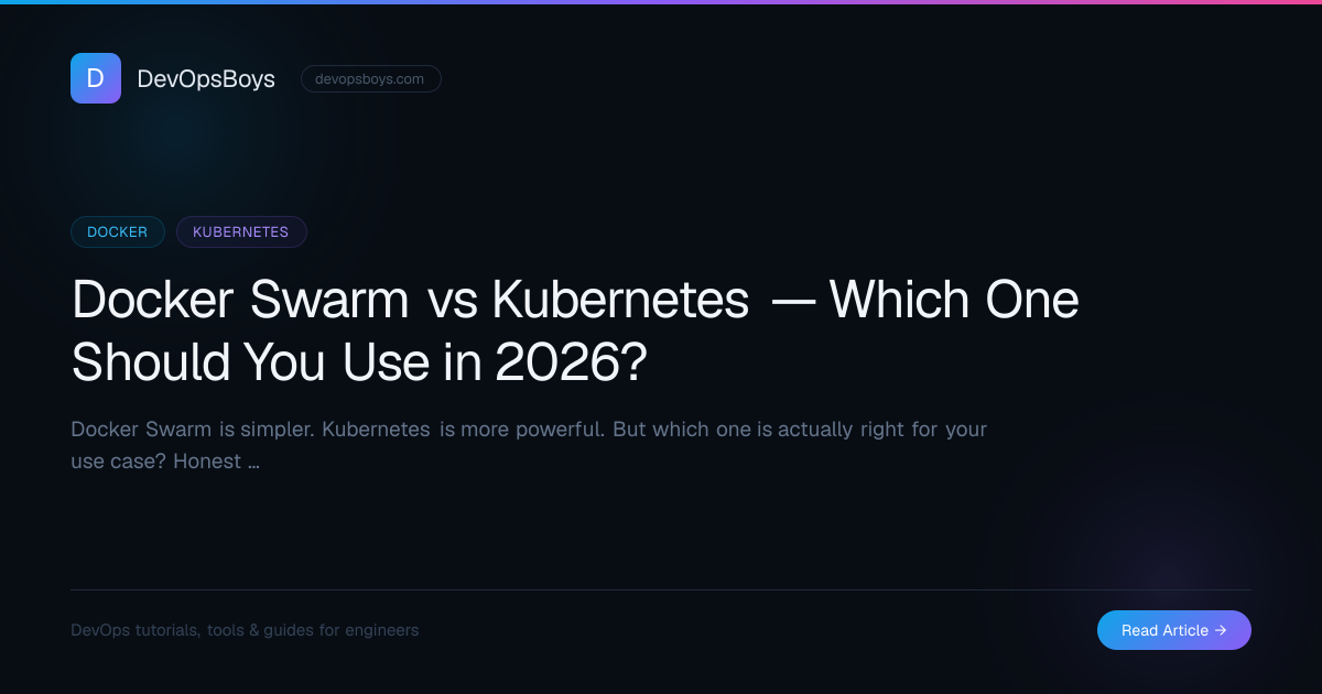 Docker Swarm vs Kubernetes — Which One Should You Use in 2026? | DevOpsBoys