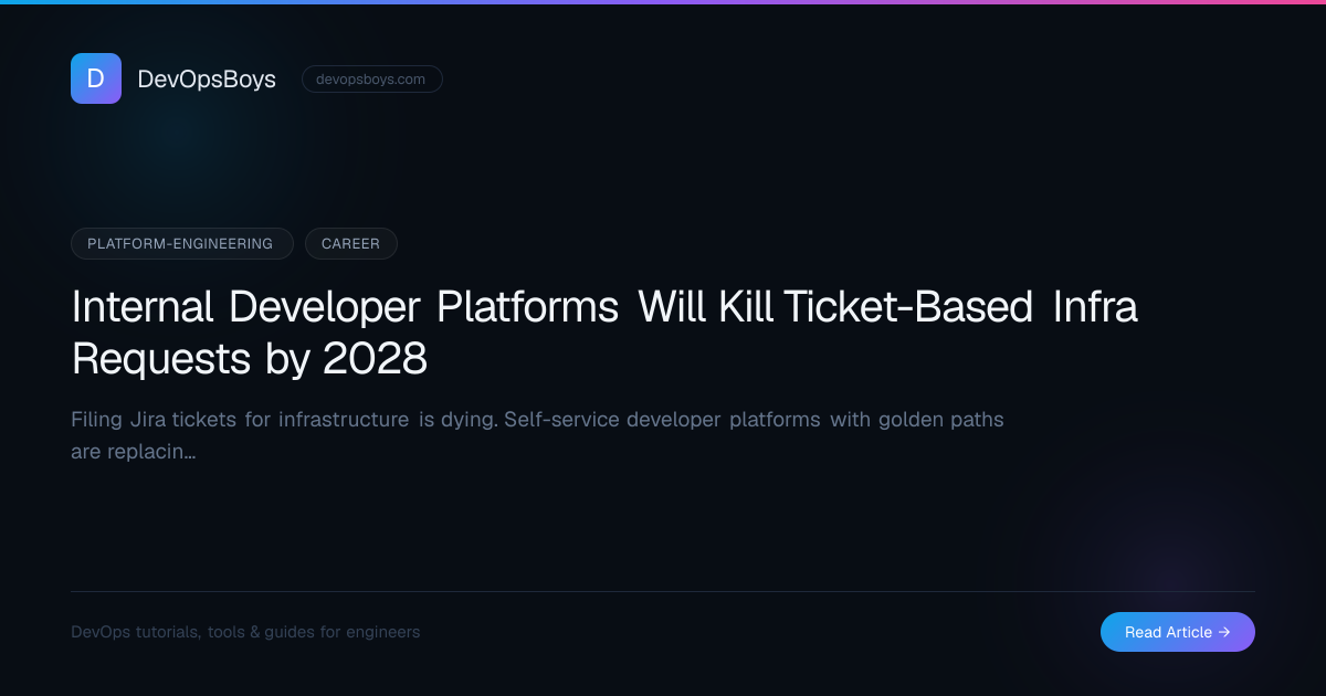 Internal Developer Platforms Will Kill Ticket-Based Infra Requests by ...