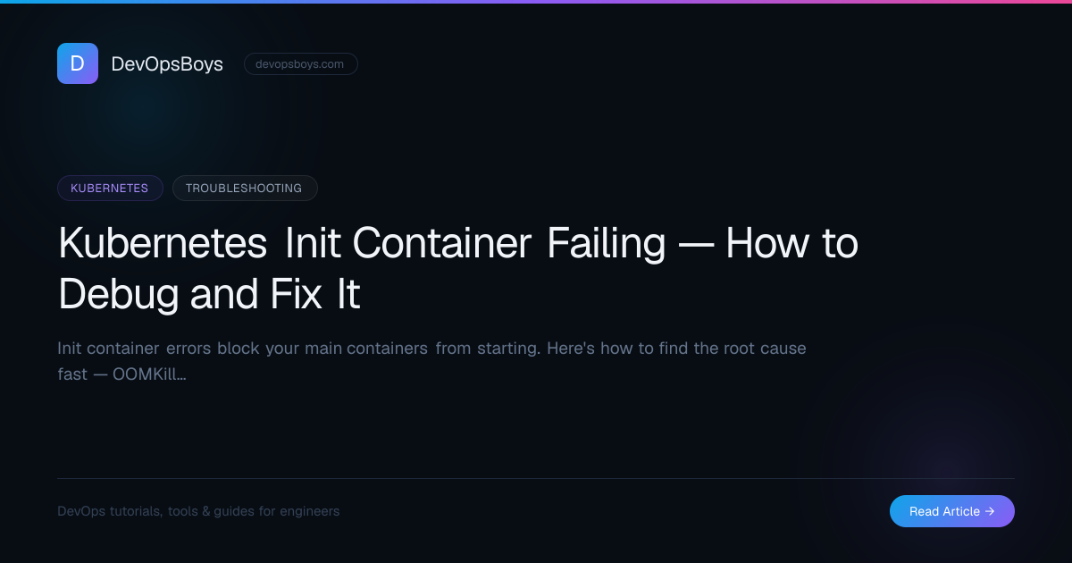 Kubernetes Init Container Failing — How to Debug and Fix It | DevOpsBoys