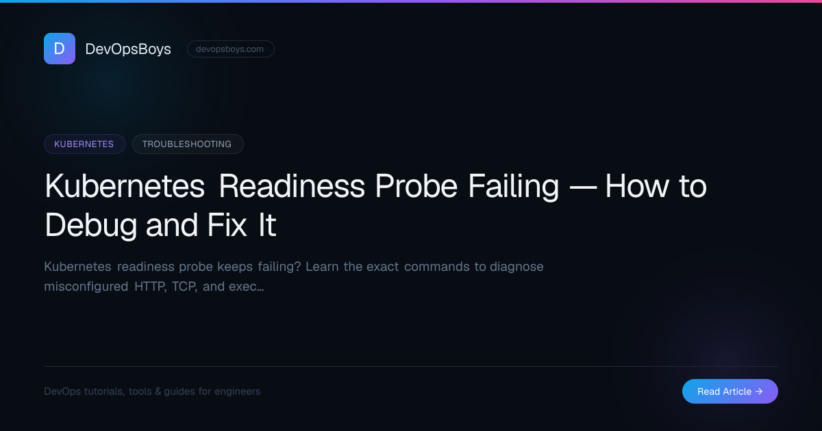 Kubernetes Readiness Probe Failing — How to Debug and Fix It | DevOpsBoys