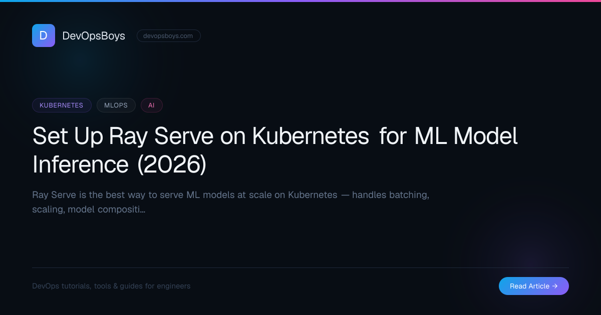 Set Up Ray Serve on Kubernetes for ML Model Inference (2026) | DevOpsBoys