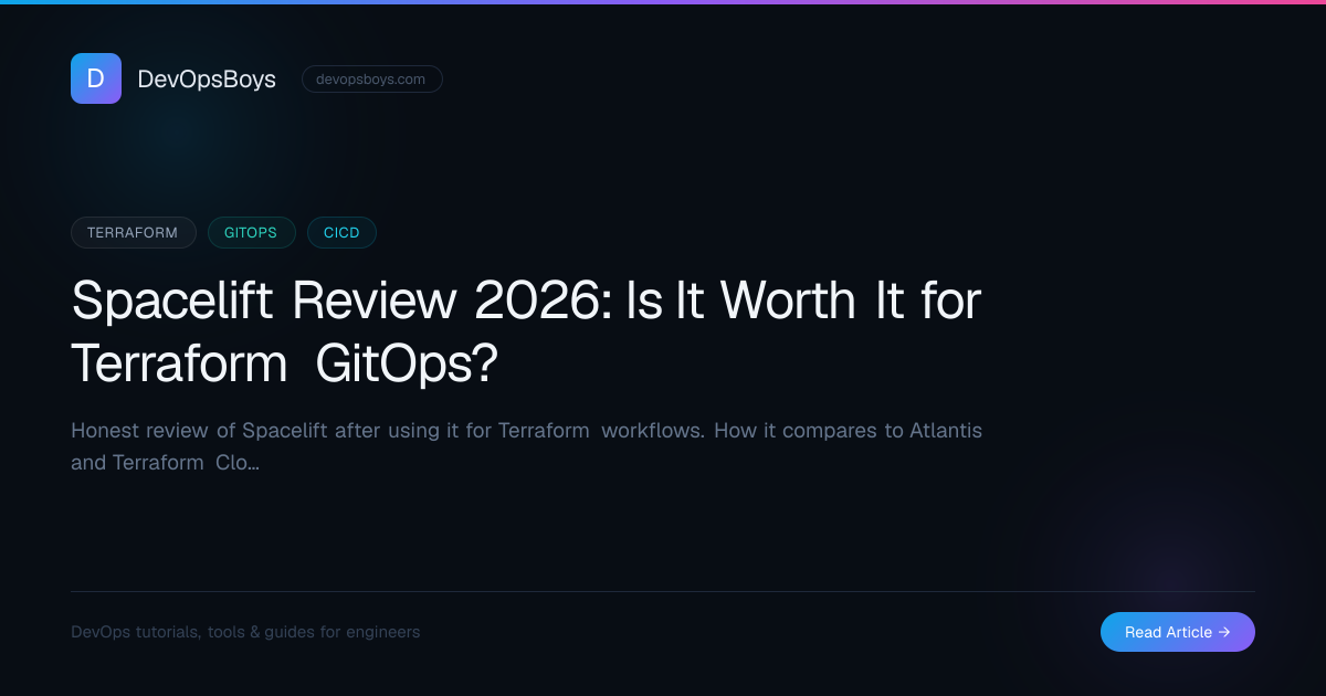 Spacelift Review 2026: Is It Worth It for Terraform GitOps? | DevOpsBoys