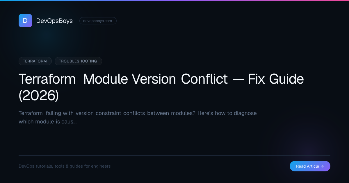 Terraform Module Version Conflict — Fix Guide (2026) | DevOpsBoys