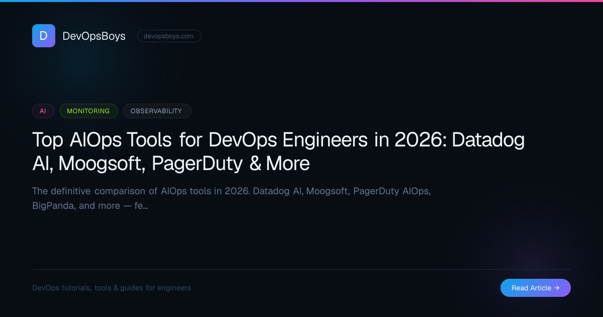 Top AIOps Tools for DevOps Engineers in 2026: Datadog AI, Moogsoft ...