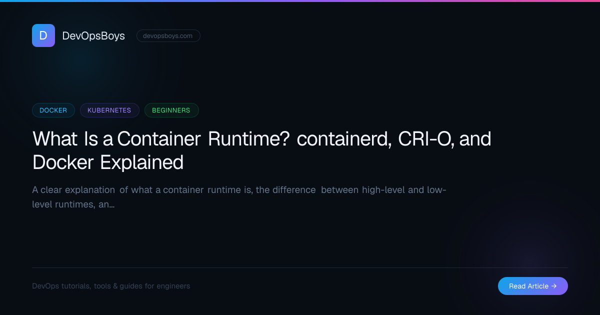 What Is a Container Runtime? containerd, CRI-O, and Docker Explained ...