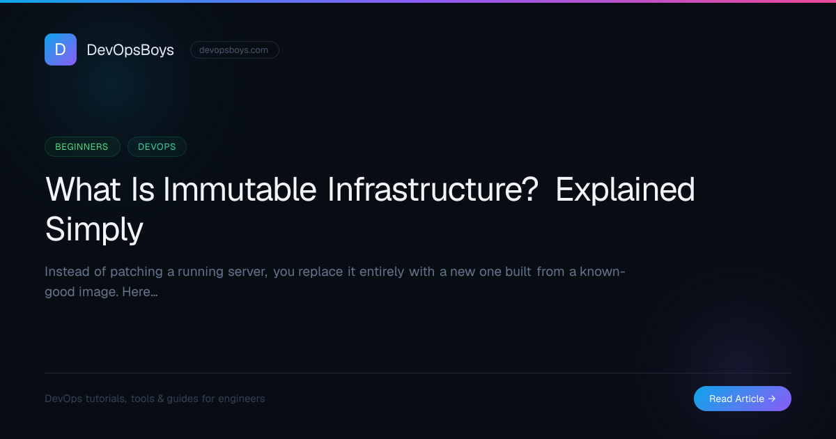 What Is Immutable Infrastructure? Explained Simply | DevOpsBoys